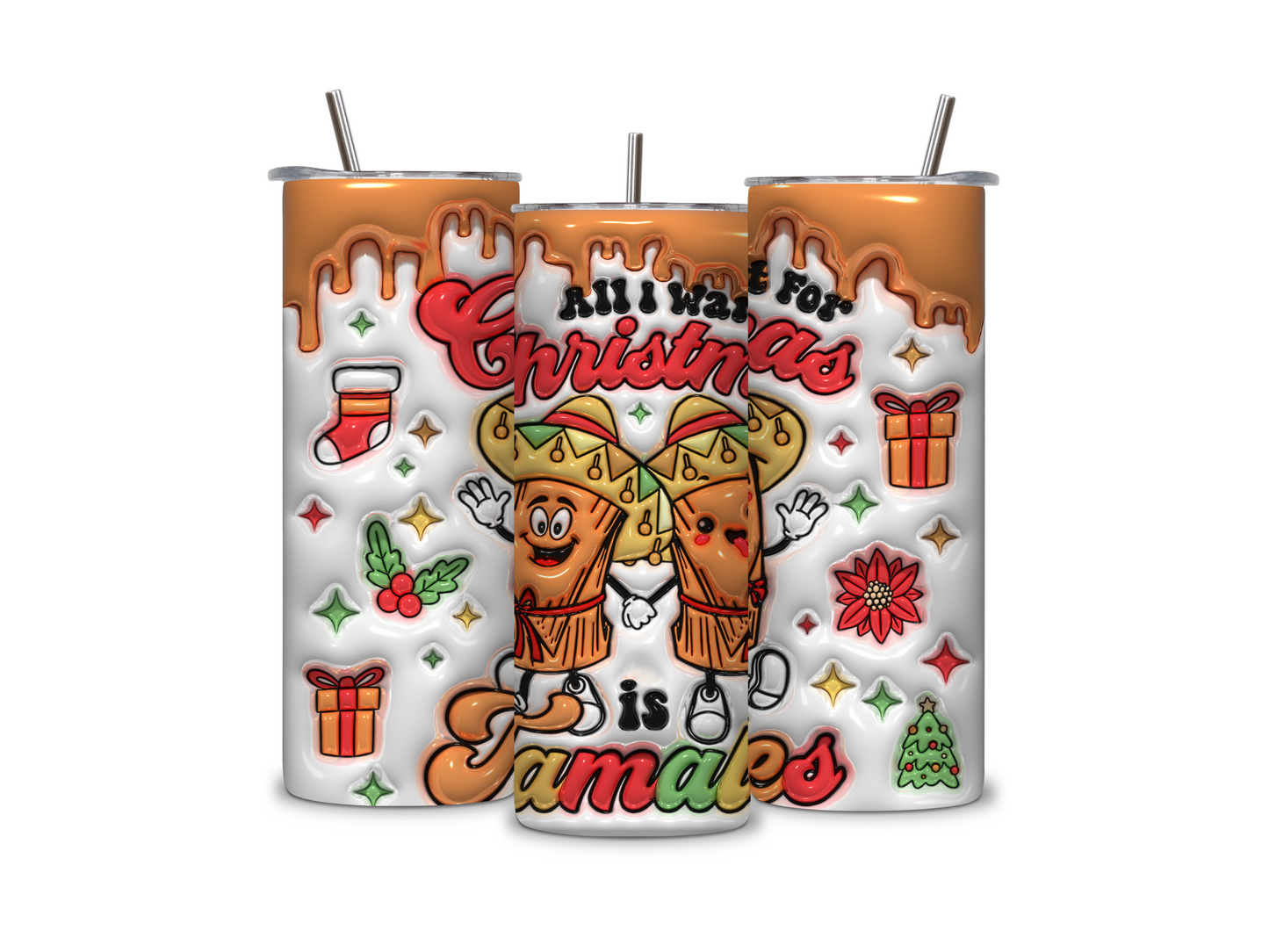 3D Inflated All I Want For Christmas Is Tamales 20 oz Skinny Tumbler Stainless Steel