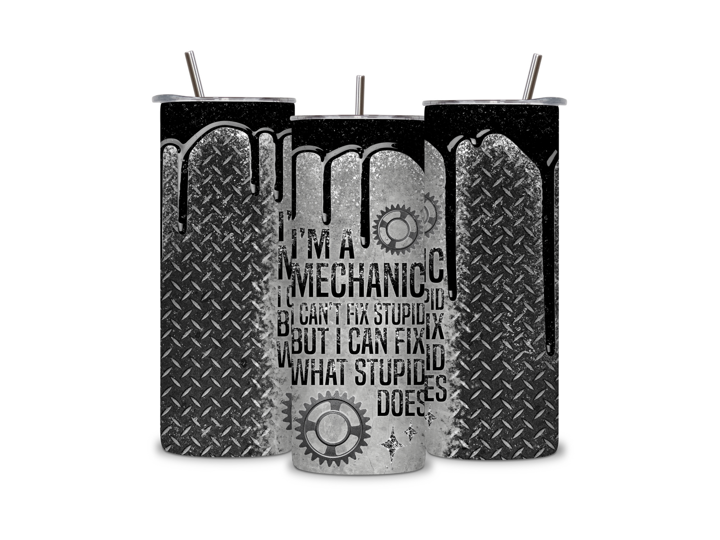 I'm a Mechanic I Can Fix What Stupid Does 20 oz Skinny Tumbler Stainless Steel