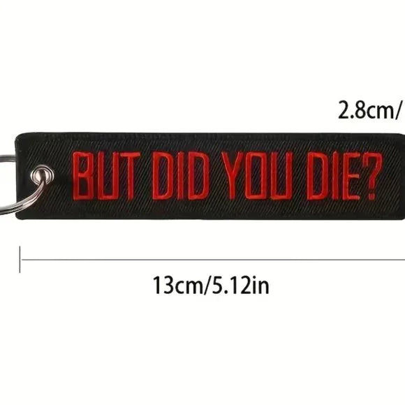 “But Did You Die?” Embroidered Key Fob