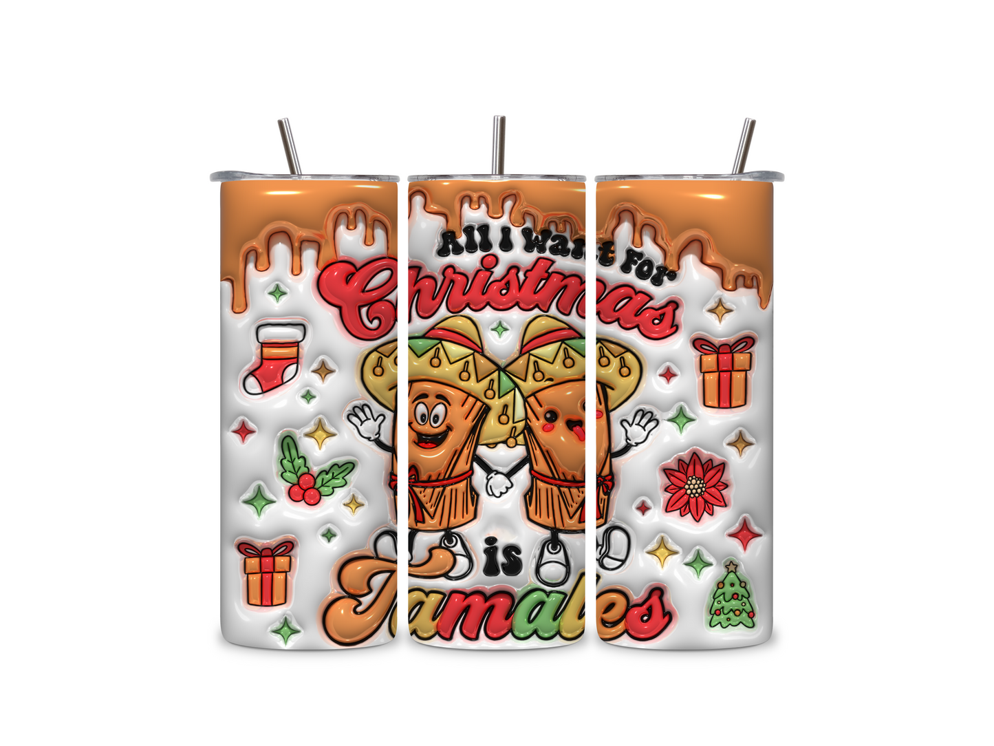 3D Inflated All I Want For Christmas Is Tamales 20 oz Skinny Tumbler Stainless Steel