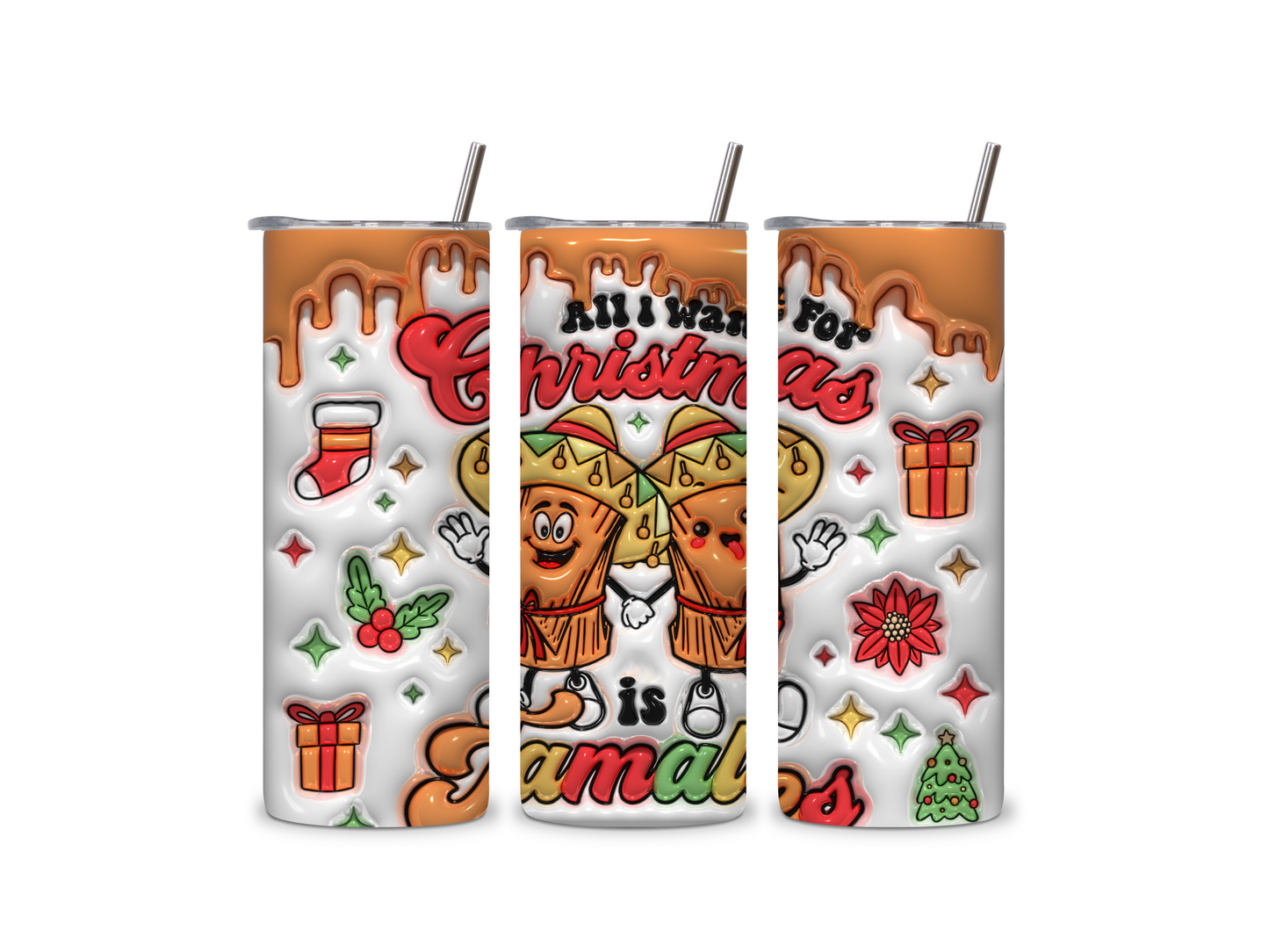 3D Inflated All I Want For Christmas Is Tamales 20 oz Skinny Tumbler Stainless Steel
