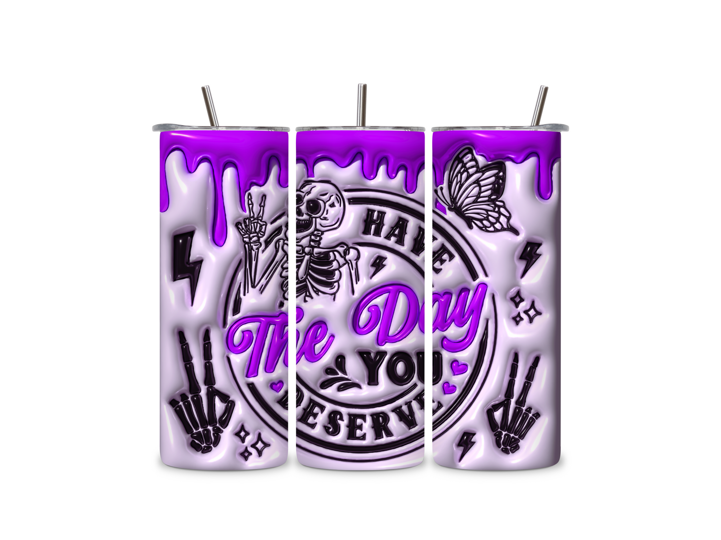 3D Have The Day You Deserve Inflated 20 oz Skinny Tumbler Stainless Steel