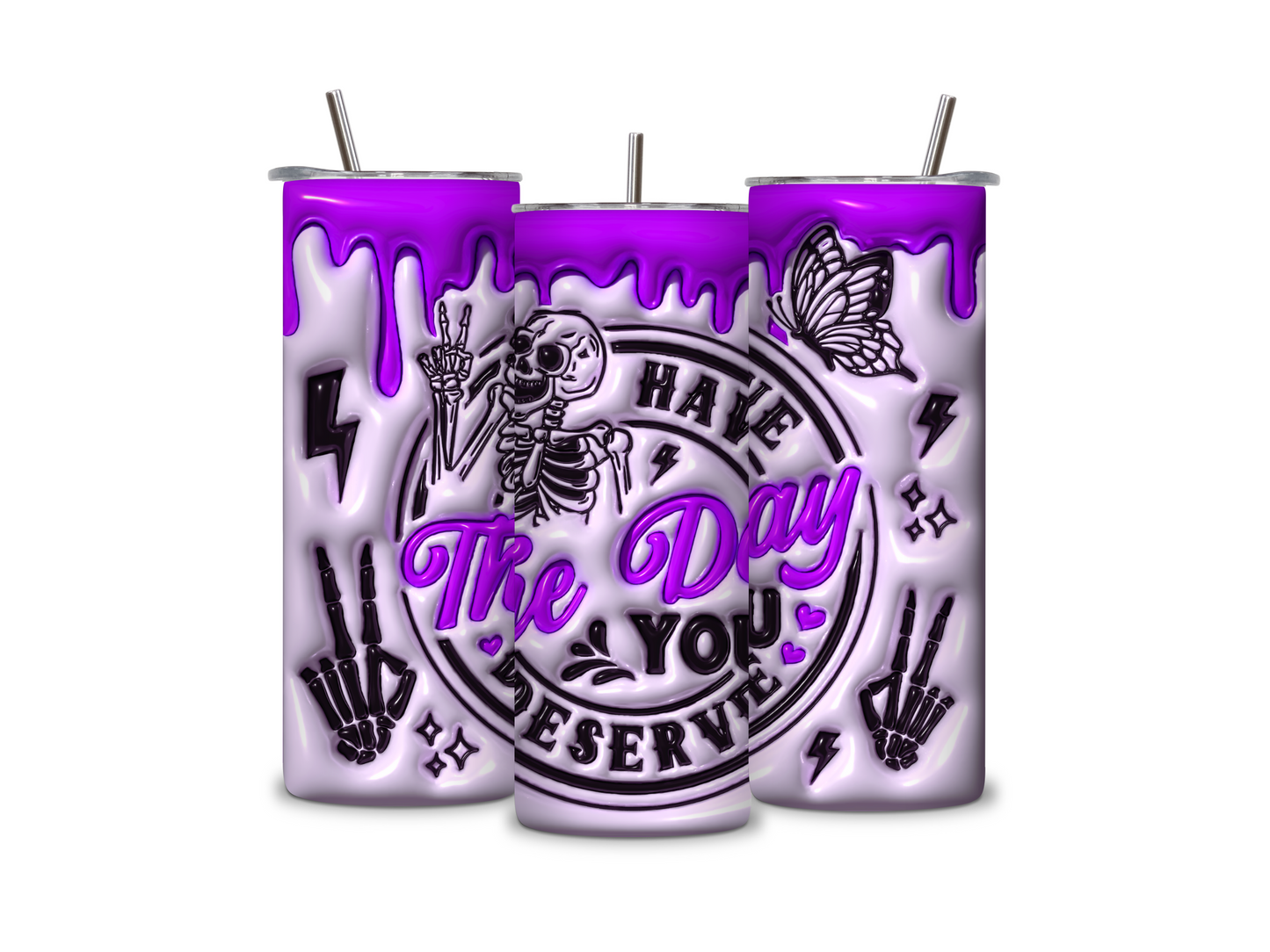 3D Have The Day You Deserve Inflated 20 oz Skinny Tumbler Stainless Steel