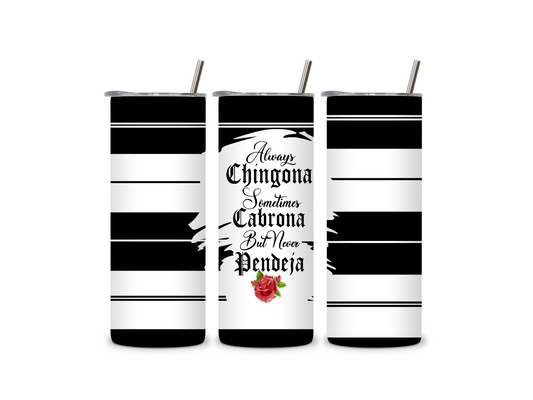 Always Chingona 20 oz Skinny Tumbler Stainless Steel