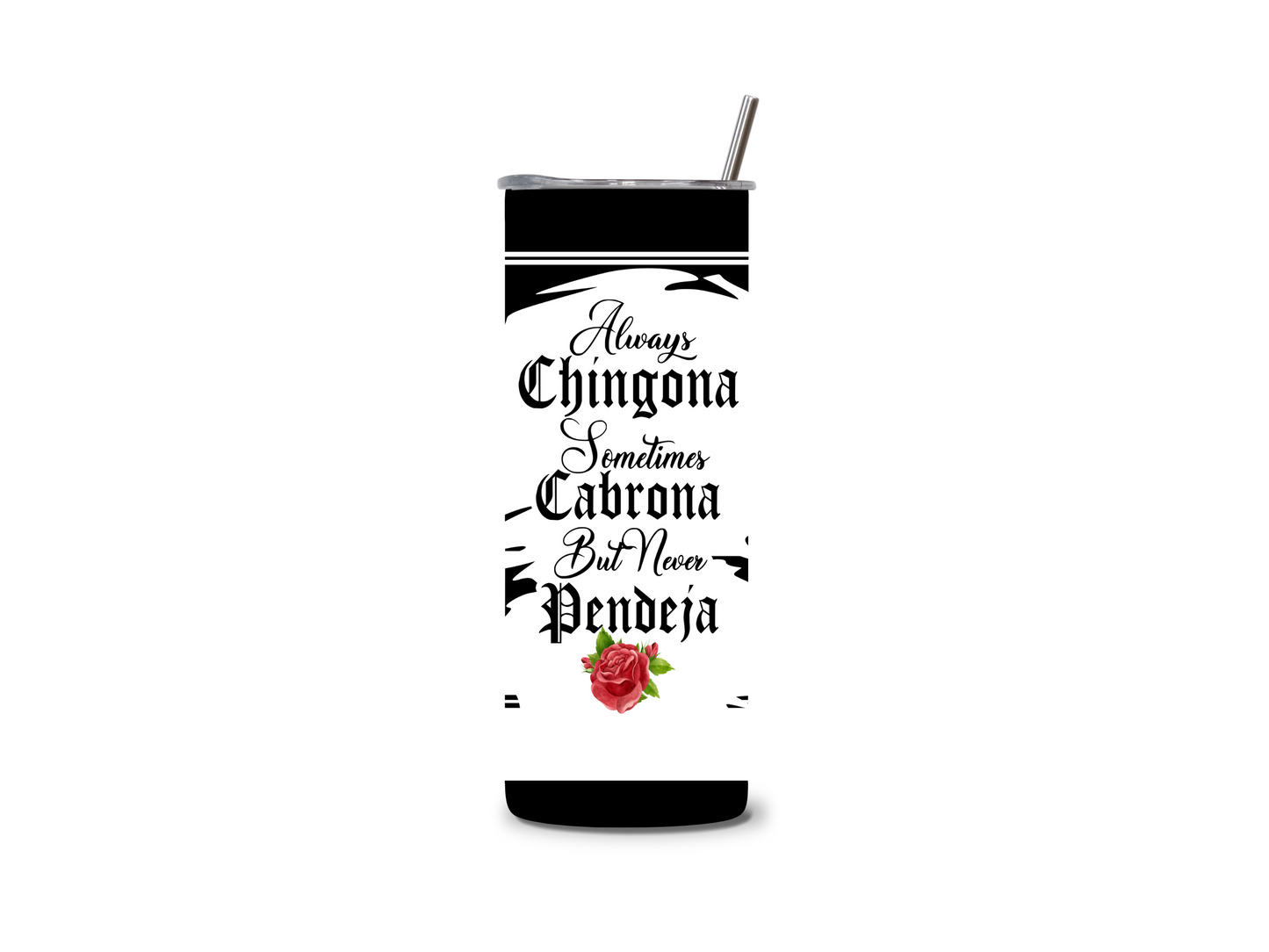 Always Chingona 20 oz Skinny Tumbler Stainless Steel