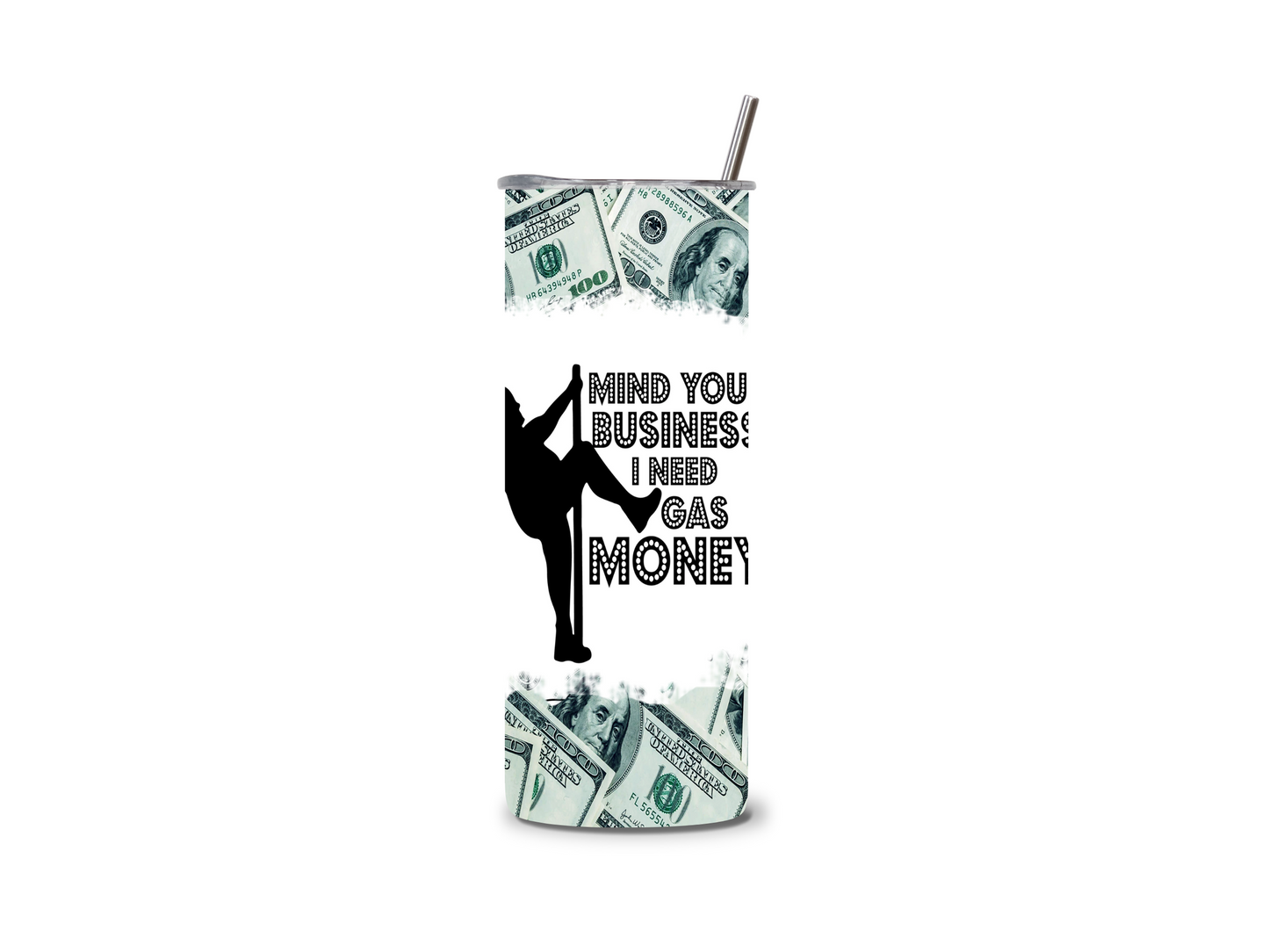 Funny-Need Money For Gas 20 oz Skinny Tumbler Stainless Steel