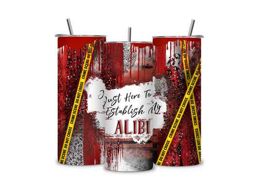 Just Here to Establish my Alibi  20oz Skinny Tumbler Stainless Steel