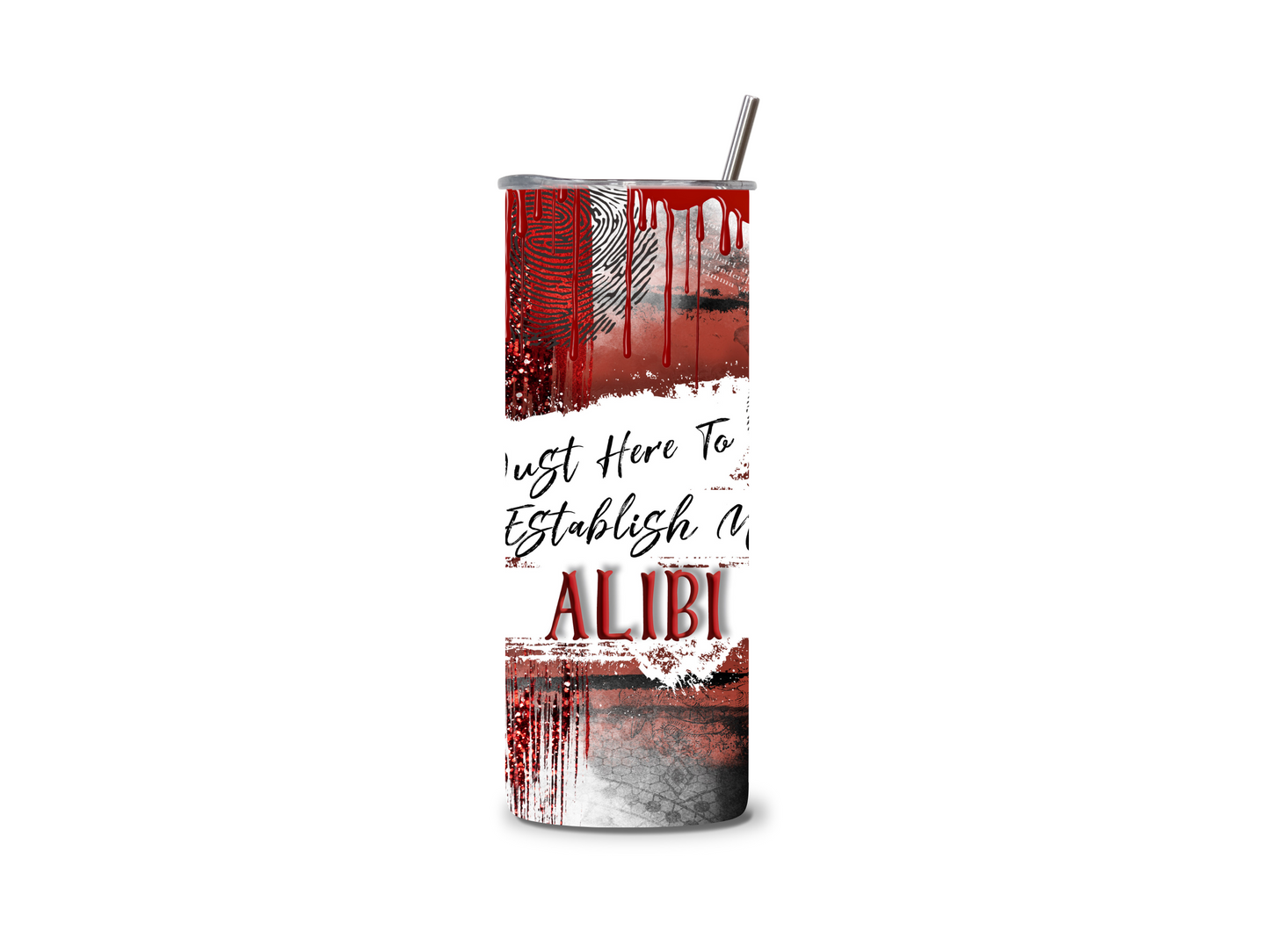 Just Here to Establish my Alibi  20oz Skinny Tumbler Stainless Steel