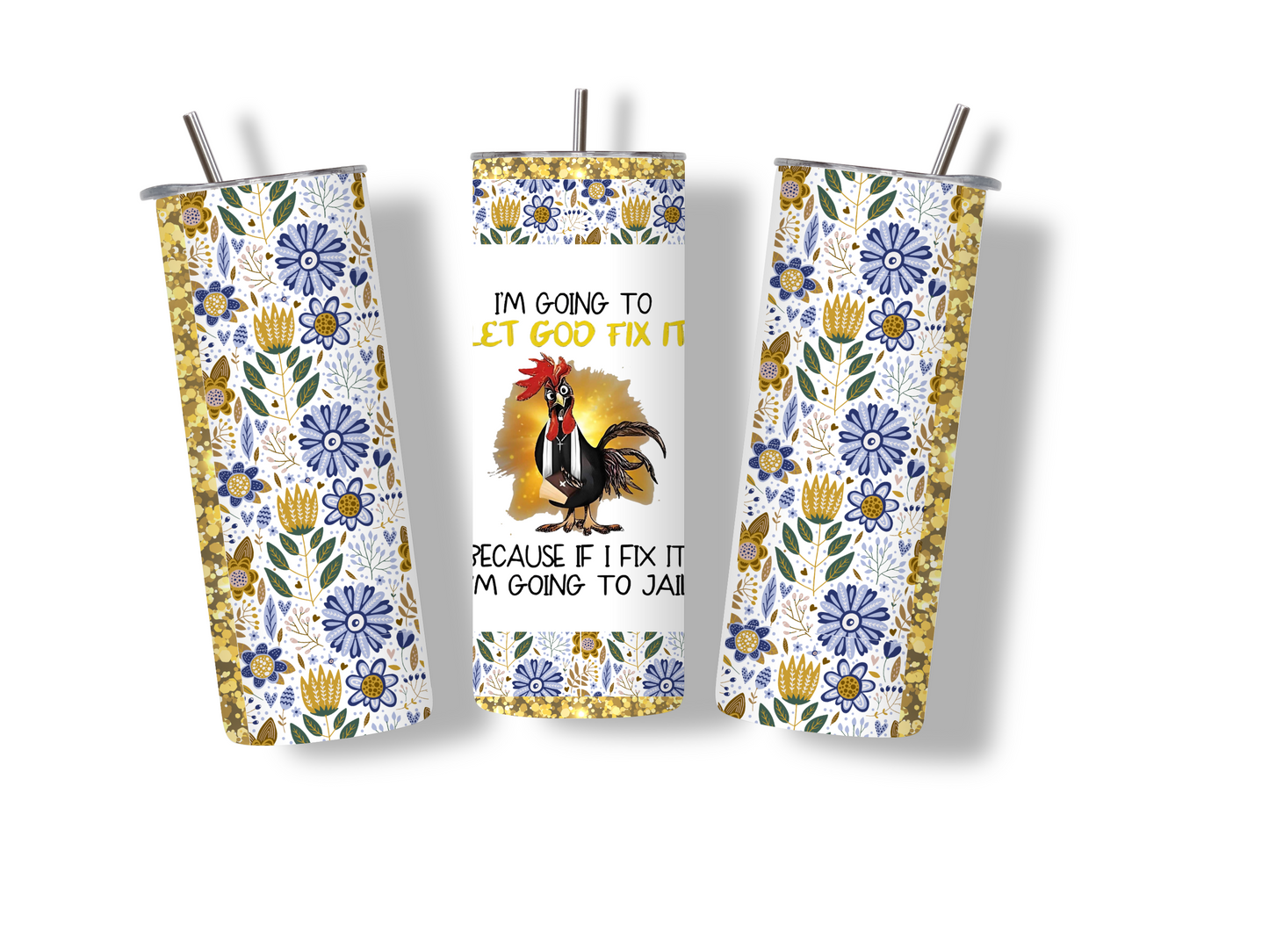 Let God Fix It 20 oz Skinny Tumbler Stainless Steel