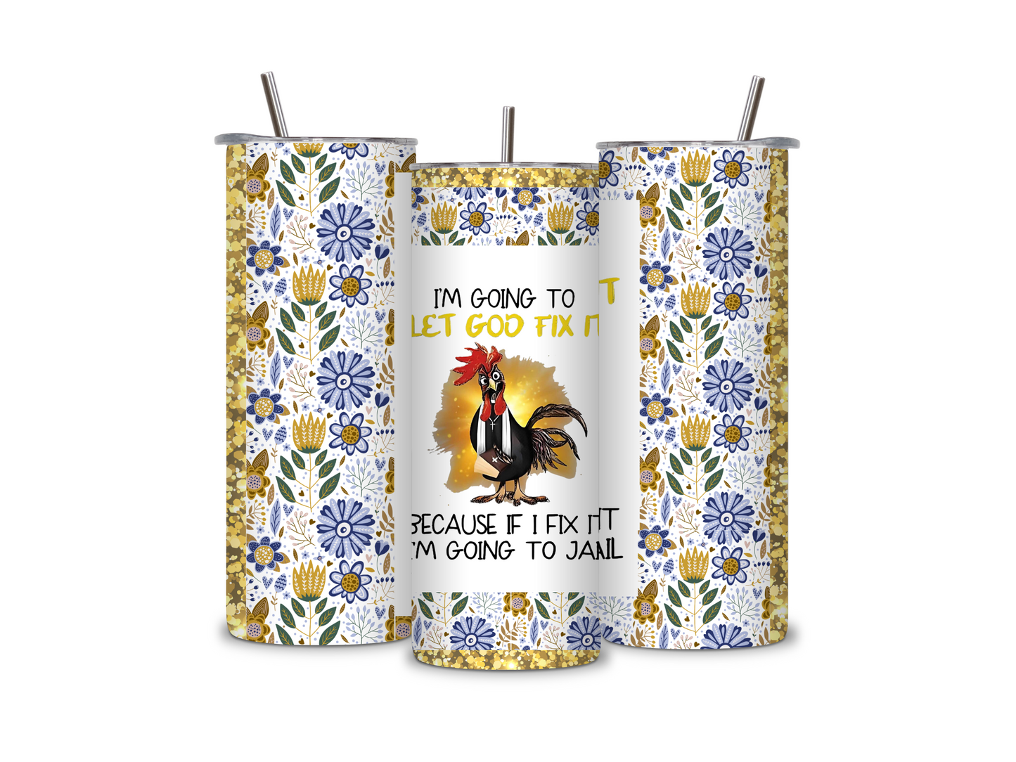 Let God Fix It 20 oz Skinny Tumbler Stainless Steel