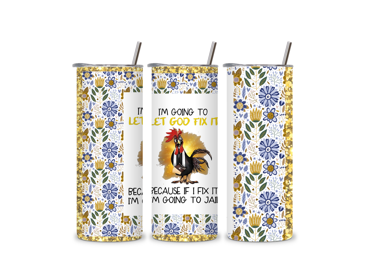 Let God Fix It 20 oz Skinny Tumbler Stainless Steel