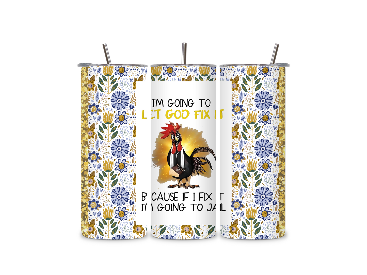 Let God Fix It 20 oz Skinny Tumbler Stainless Steel