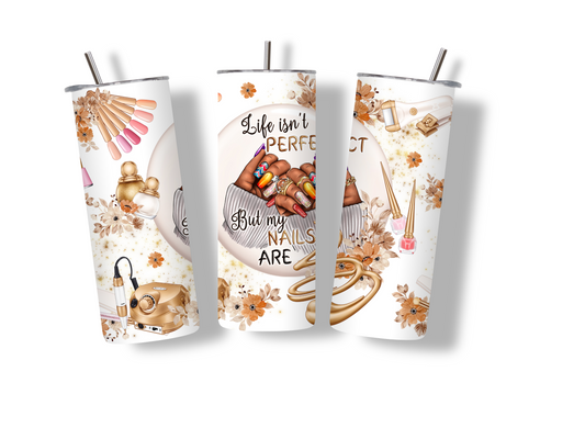 Life Isn't Perfect But My Nails Are 20 oz Skinny Tumbler Stainless Steel